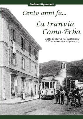 La copertina del libro "Cento anni fa... La tranvia Como-Erba"